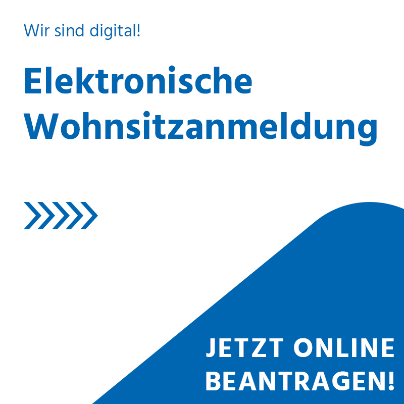 Elektronische Wohnsitzanmeldung. Wir sind digital!
